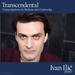 Ivan Ilic: Transcendental - Transcriptions by Brahms and Godowsky